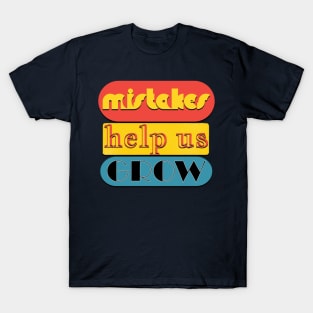 Mistakes help us grow T-Shirt